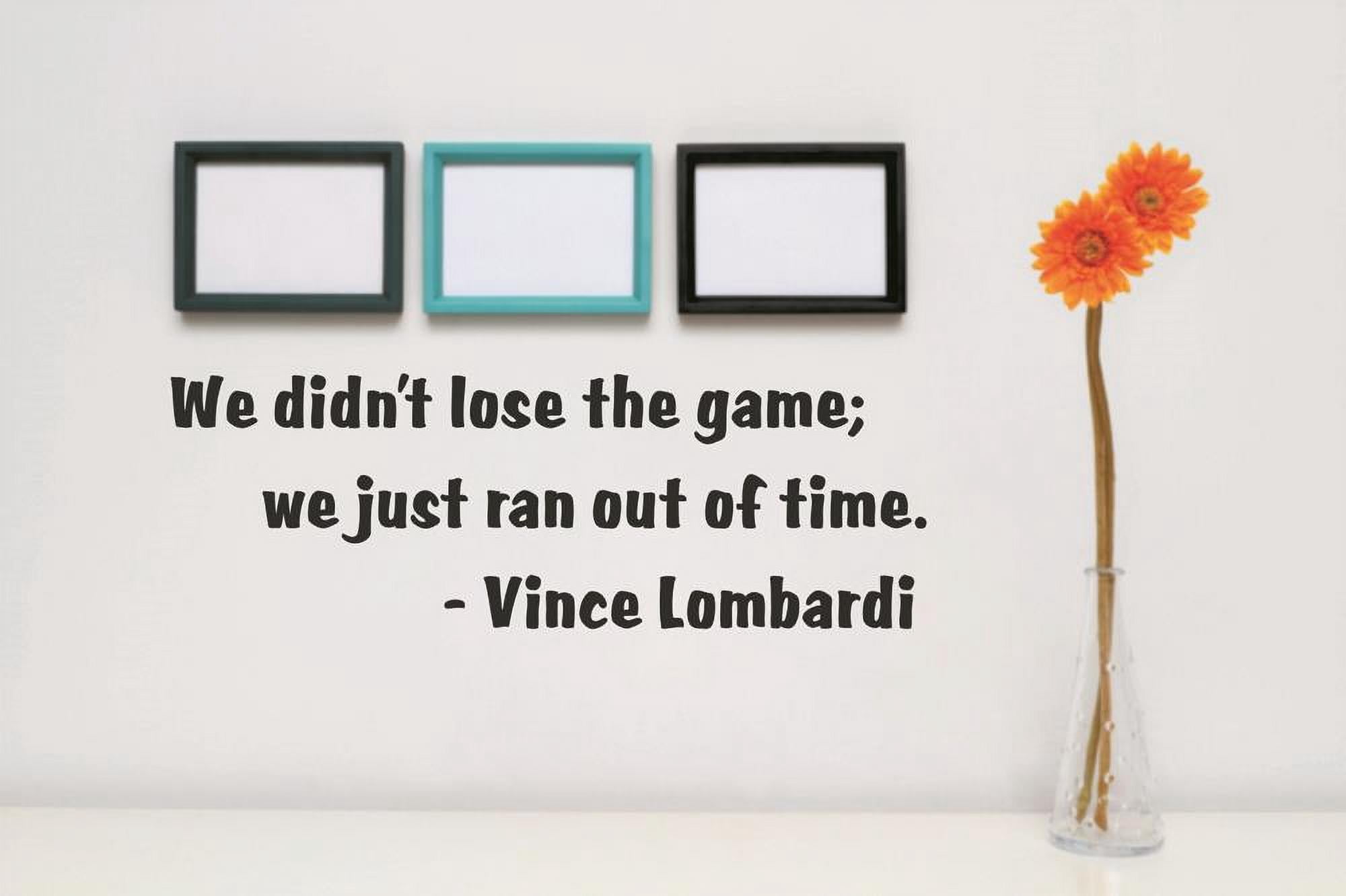 Game Time Quotes Living Room Art We Didn't Lose The Game; We Just Ran Out, image size:2000x1332
