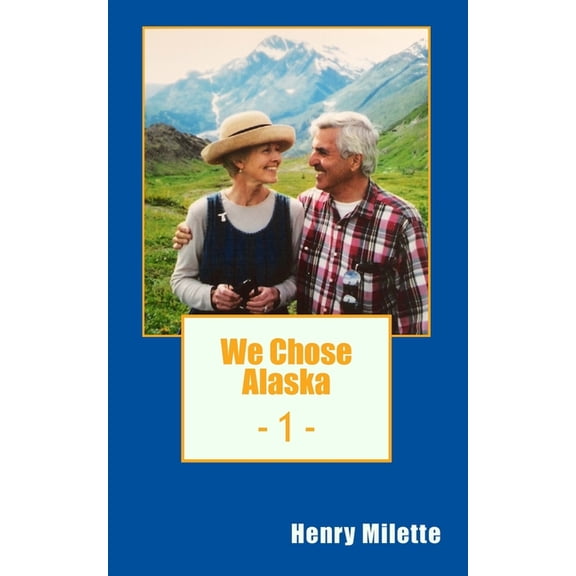 We Chose Alaska We Chose Alaska, Book 1, (Paperback)