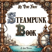 My Very First Book My Very First Steampunk Book, (Paperback)
