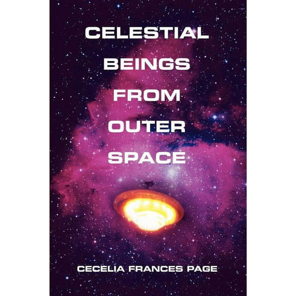 Celestial Beings From Outer Space, (Paperback)