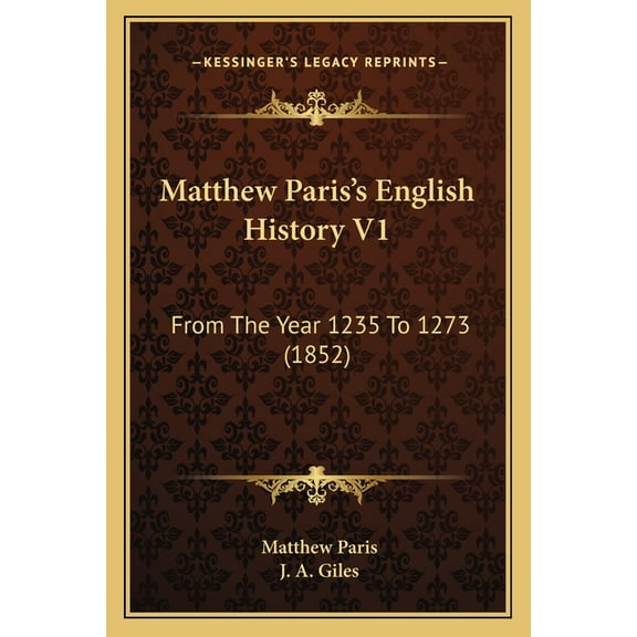 Matthew Paris's English History V1 : From The Year 1235 To 1273 (1852) (Paperback)