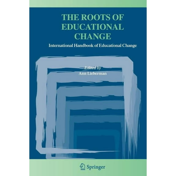 International Handbook of Educational Ch The Roots of Educational Change: International Handbook of Educational Change, (Paperback)
