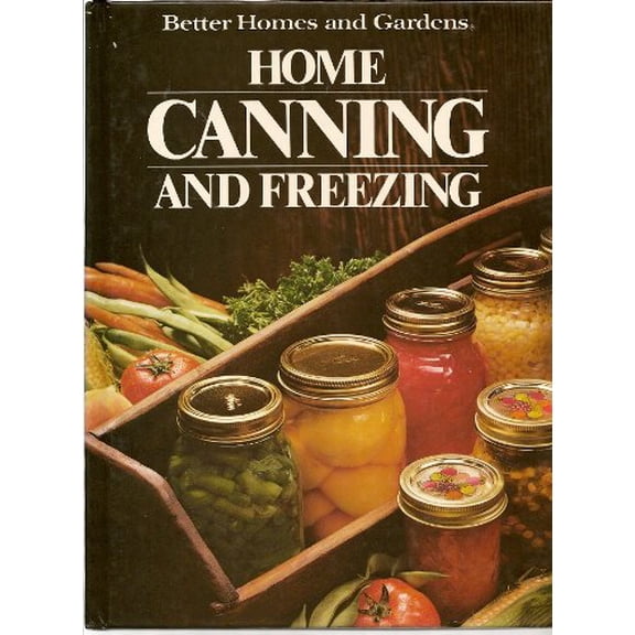 Pre-Owned Better Homes and Gardens Home Canning and Freezing (Better Homes and Gardens Books), 9780696010606, 0696010607, Hardcover,
