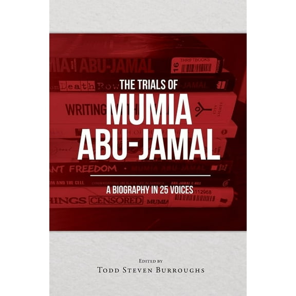 The Trials of Mumia Abu-Jamal: A Biography in 25 Voices, (Paperback)