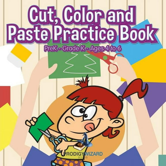 Cut, Color and Paste Practice Book PreK-Grade K - Ages 4 to 6, (Paperback)