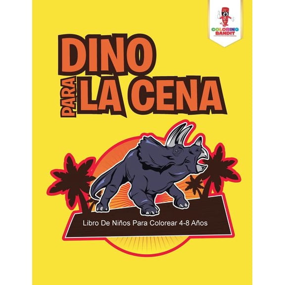 Dino Para La Cena: Libro De Niños Para Colorear 4-8 Años, (Paperback)