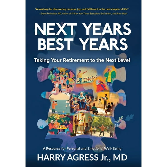 Next Years Best Years: Taking Your Retirement to the Next Level, (Hardcover)