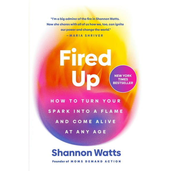 Fired Up: How to Turn Your Spark Into a Flame and Come Alive at Any Age, (Hardcover)