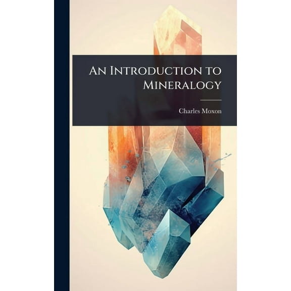 An Introduction to Mineralogy, (Hardcover)
