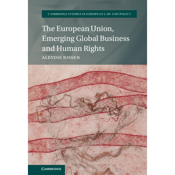 Cambridge Studies in European Law and Po The European Union, Emerging Global Business and Human Rights, (Hardcover)