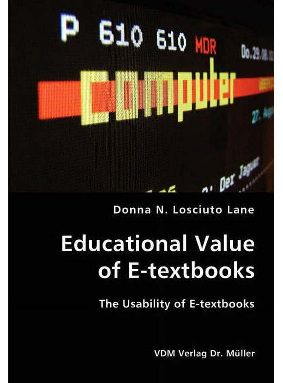 Educational Value of E-textbooks- The Usability of E-textbooks (Paperback)
