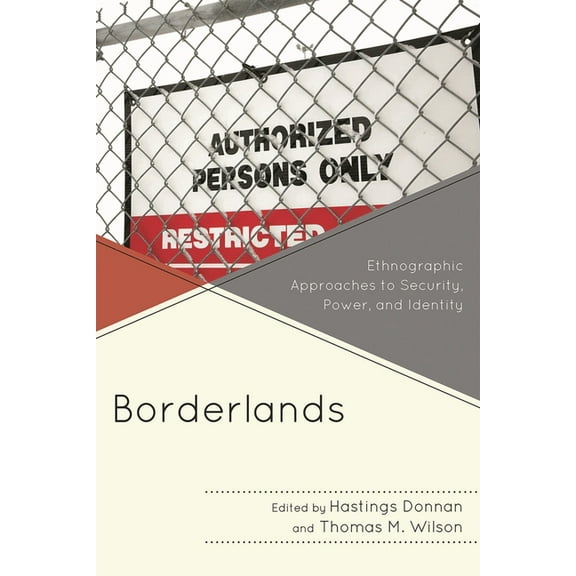 Borderlands: Ethnographic Approaches to Security, Power, and Identity, (Paperback)