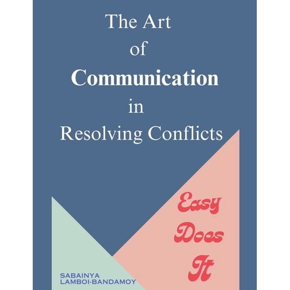 The Art of Communication in Resolving Conflicts, (Paperback)