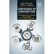Configured by Consumption : How Consumption-demand Will Reshape Supply Chain Operations