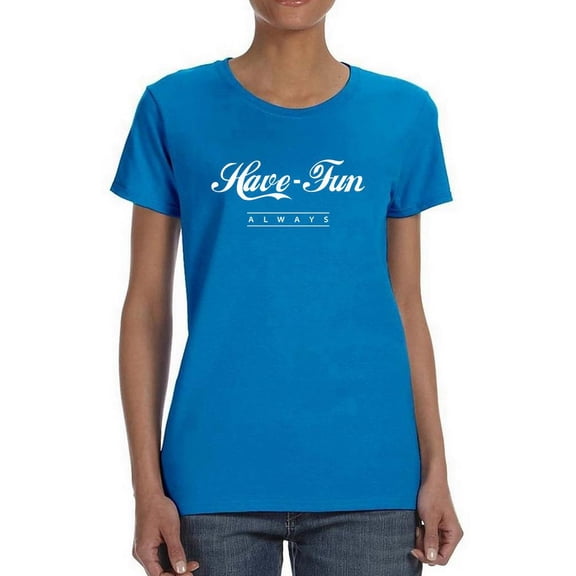 Retro Slogan Always Have Fun T-Shirt Women -Image by Shutterstock, Female Large