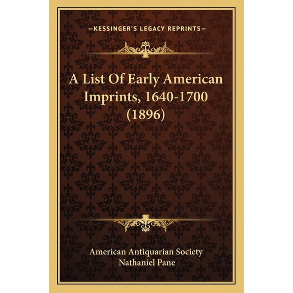 A List Of Early American Imprints, 1640-1700 (1896) (Paperback)