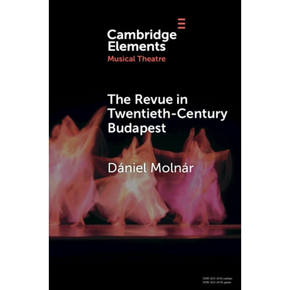 Elements in Musical Theatre The Revue in Twentieth-Century Budapest, (Paperback)