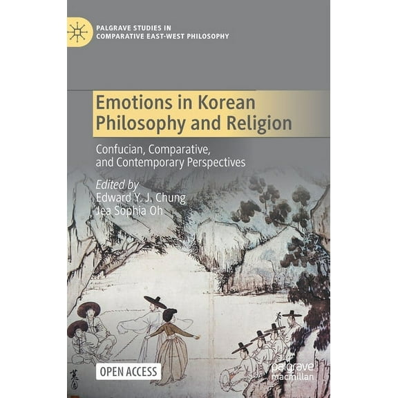 Palgrave Studies in Comparative East-Wes Emotions in Korean Philosophy and Religion: Confucian, Comparative, and Contemporary Perspectives, (Hardcover)