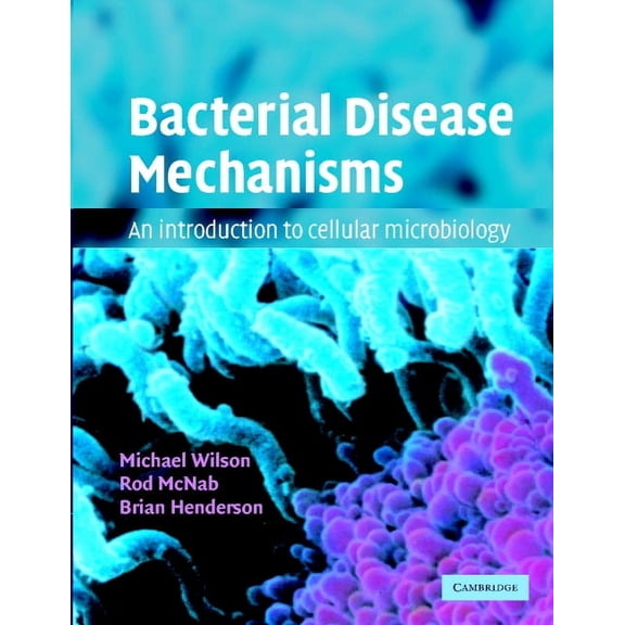 Bacterial Disease Mechanisms: An Introduction to Cellular Microbiology, (Paperback)