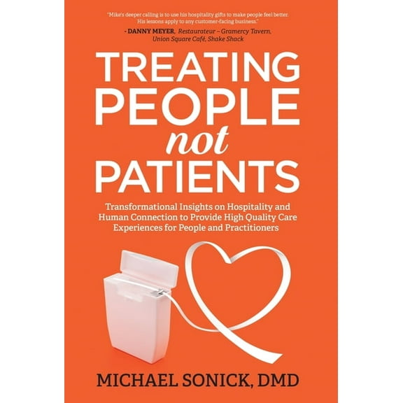 Treating People Not Patients: Transformational Insights on Hospitality and Human Connection to Provide High Quality Care, (Hardcover)