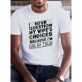 thumbnail image 1 of Men'S Casual Crew Neck T-Shirt with "I Never Question My Wife'S Choices Because I'm One of Them" Print, Slight Stretch, Regular Fit, Summer Short Sleeve Tee - Geometric Pattern, 1 of 5