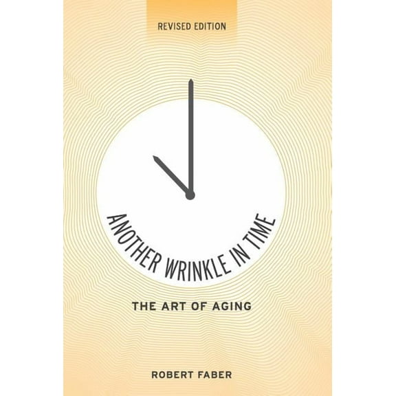 Another Wrinkle in Time: The Art of Aging, (Hardcover)