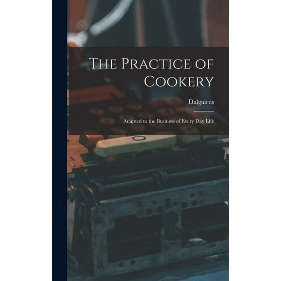 The Practice of Cookery (Hardcover)