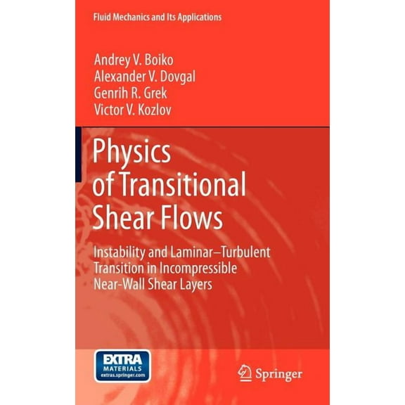 Fluid Mechanics and Its Applications Physics of Transitional Shear Flows: Instability and Laminar-Turbulent Transition in Incompressible Near-Wall Shear Laye, Book 98, (Hardcover)