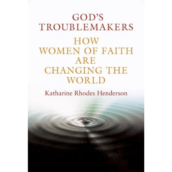 Pre-Owned God's Troublemakers: How Women of Faith are Changing the World Hardcover