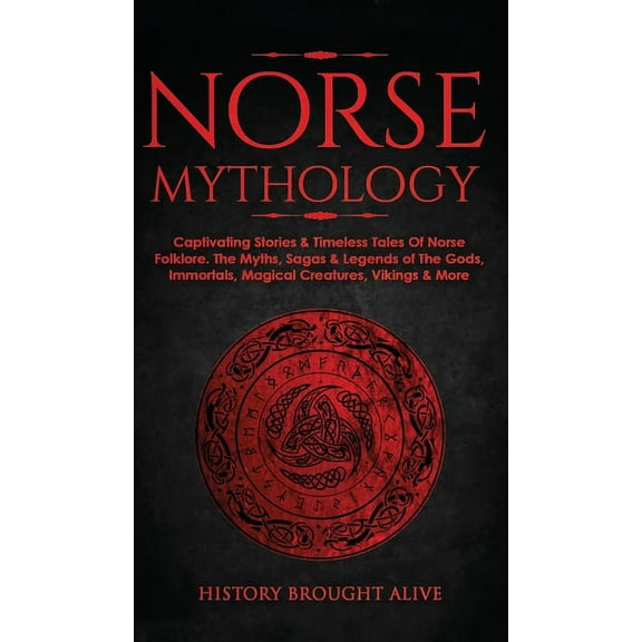 Norse Mythology: Captivating Stories & Timeless Tales Of Norse Folklore. The Myths, Sagas & Legends of The Gods,, (Hardcover)