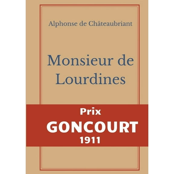 Monsieur des Lourdines: Prix Goncourt 1911, (Paperback)