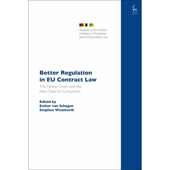Studies of the Oxford Institute of Europ Better Regulation in EU Contract Law: The Fitness Check and the New Deal for Consumers, (Hardcover)