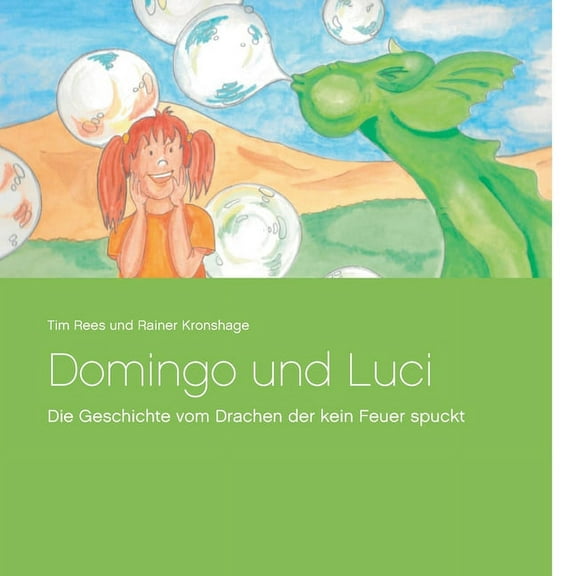 Domingo und Luci: Die Geschichte vom Drachen der kein Feuer spuckt, (Paperback)