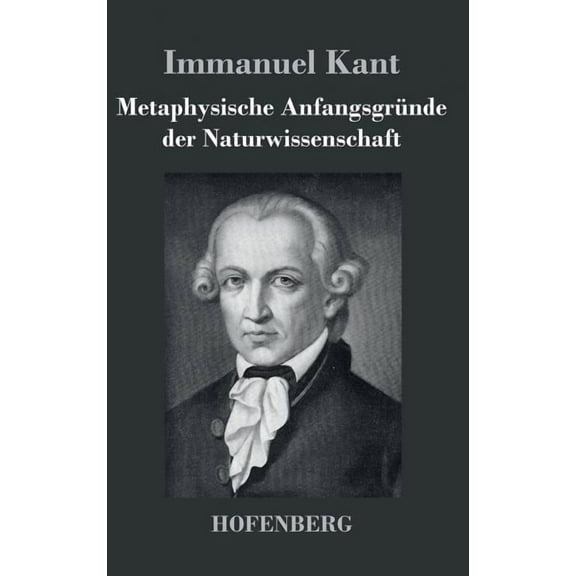 Metaphysische Anfangsgründe der Naturwissenschaft (Hardcover)