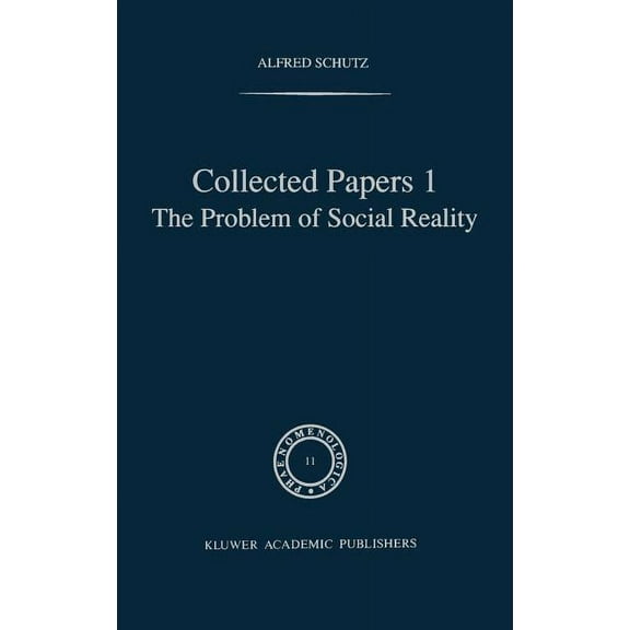Phaenomenologica Collected Papers I. the Problem of Social Reality, Book 11, (Hardcover)