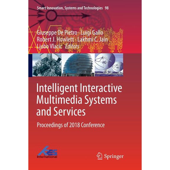 Smart Innovation, Systems and Technologi Intelligent Interactive Multimedia Systems and Services: Proceedings of 2018 Conference, Book 98, (Paperback)