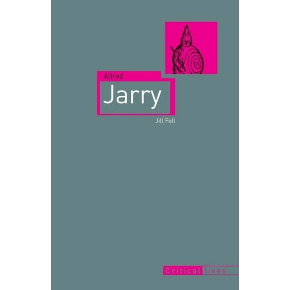 Alfred Jarry (Paperback) by Jill Fell