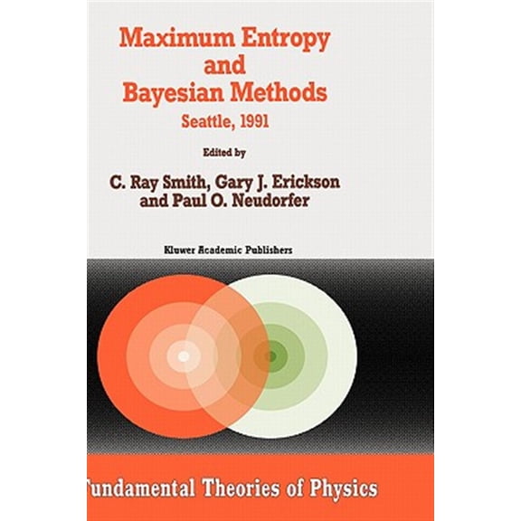 Pre-Owned Fundamental Theories of Physics: Maximum Entropy and Bayesian Methods: Seattle, 1991 (Hardcover)