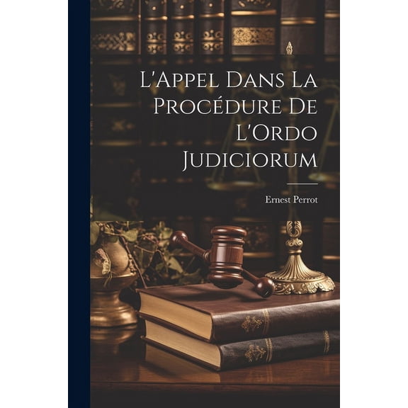 L'Appel Dans La Procédure De L'Ordo Judiciorum (Paperback)