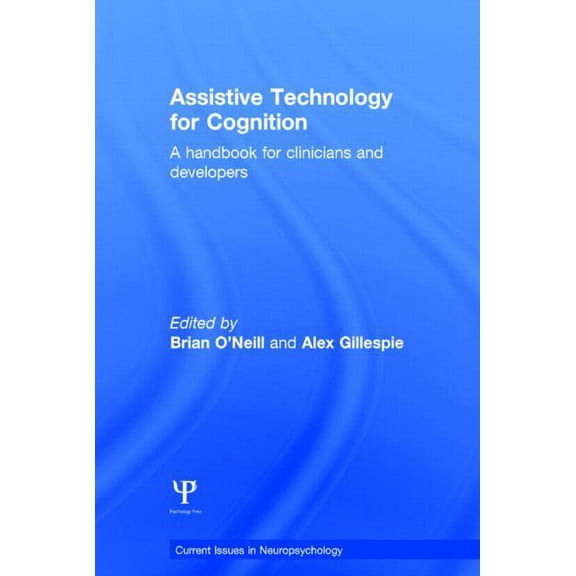 Current Issues in Neuropsychology Assistive Technology for Cognition: A handbook for clinicians and developers, (Hardcover)