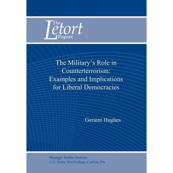The Military's Role in Counterterrorism: Examples and Implications for Liberal Democracies, (Paperback)