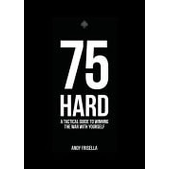 Pre-Owned 75 Hard: A Tactical Guide To Winning The War With Paperback