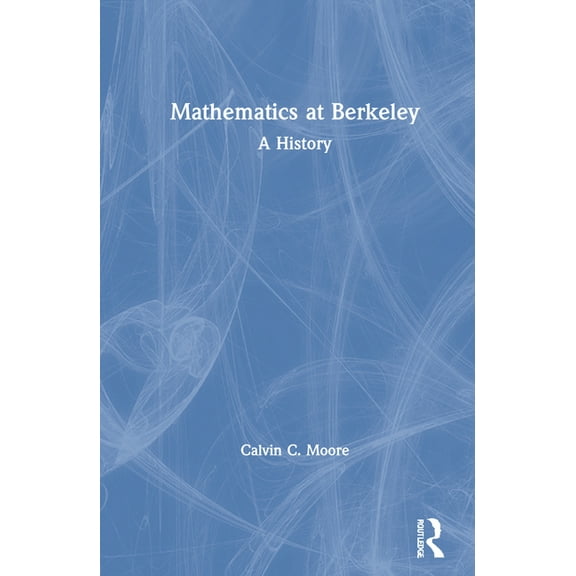 Mathematics at Berkeley: A History, (Hardcover)