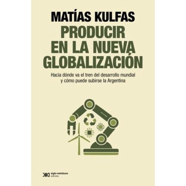 Producir En La Nueva Globalización. Hacia Dónde Va El Tren