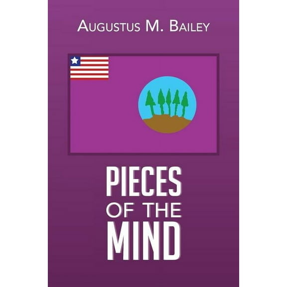 Pieces Of The Mind: My Experiences And Memories Of Liberia (Paperback)