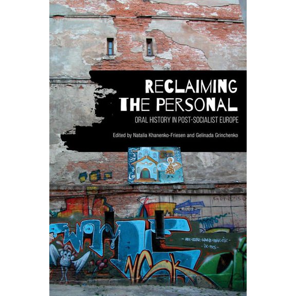 Reclaiming the Personal: Oral History in Post-Socialist Europe, (Hardcover)