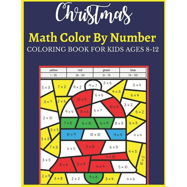 Christmas Math Color By Number Coloring Book For Kids Ages 8-12 : Christmas Math Color By Number Amazing Holiday Coloring Activity Book For Children ...