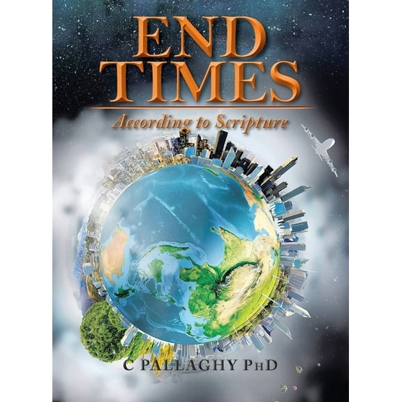 End Times: According to Scripture, (Hardcover)