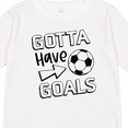 thumbnail image 4 of Inktastic Gotta Have Goals- Soccer Boys or Girls Long Sleeve Toddler T-Shirt, 4 of 5