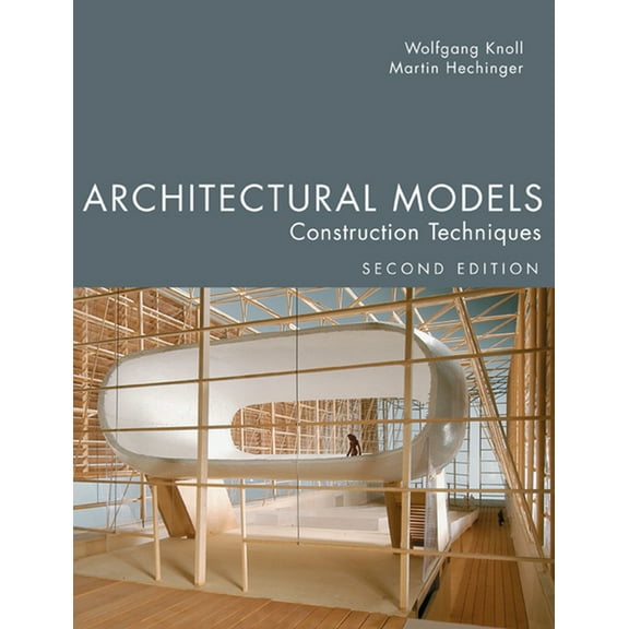 Architectural Models, Second Edition: Construction Techniques (Hardcover)